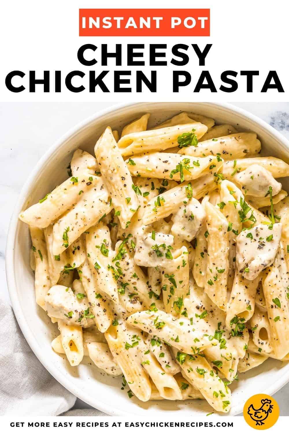 Instant Pot Cheesy Chicken Pasta - Easy Chicken Recipes