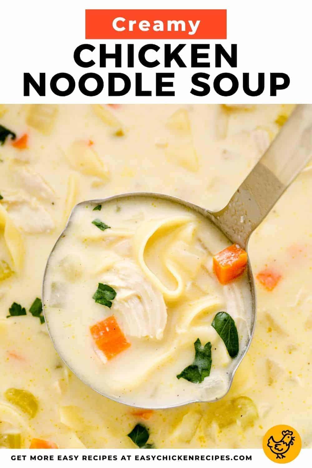 Creamy Chicken Noodle Soup - Easy Chicken Recipes