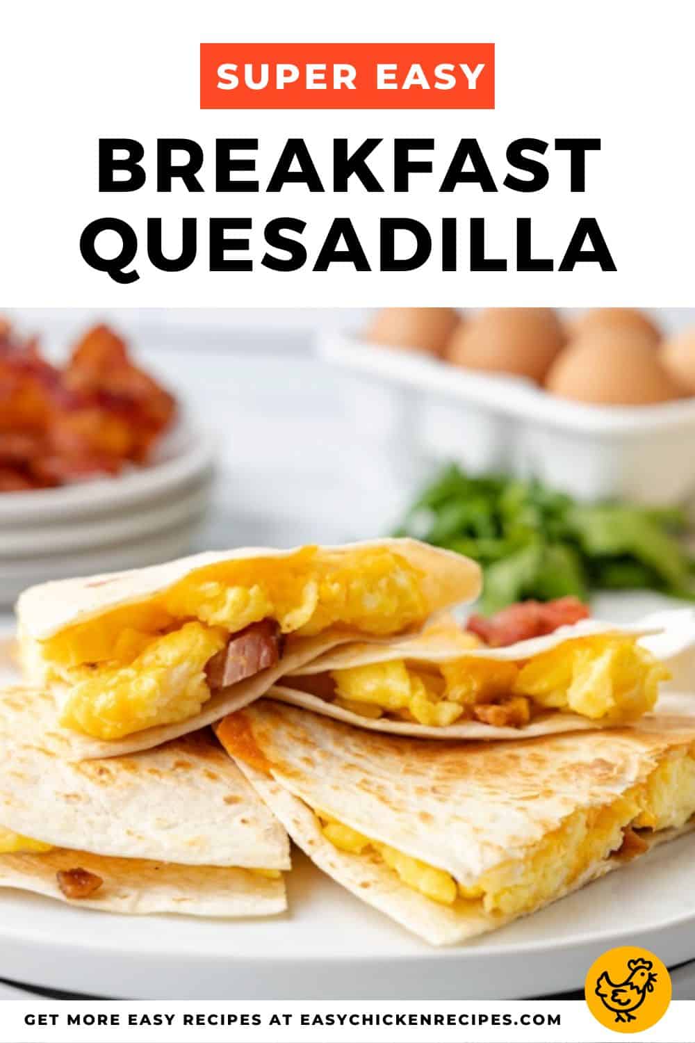 Breakfast Quesadilla - Easy Chicken Recipes